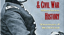 Civil War Author Interview: Thomas J. Rowland on George B. McClellan and Civil War History: In the Shadow of Grant and Sherman
